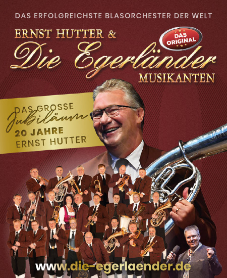 Ernst Hutter & Die Egerländer Musikanten - Das Original - Die große Jubiläumstournee 2022 - 20 Jahre Ernst Hutter